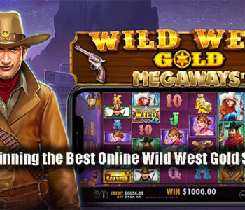 Guide to Winning the Best Online Wild West Gold Slot Profits