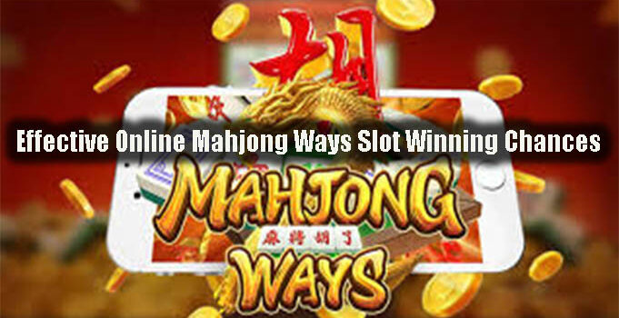 Effective Online Mahjong Ways Slot Winning Chances