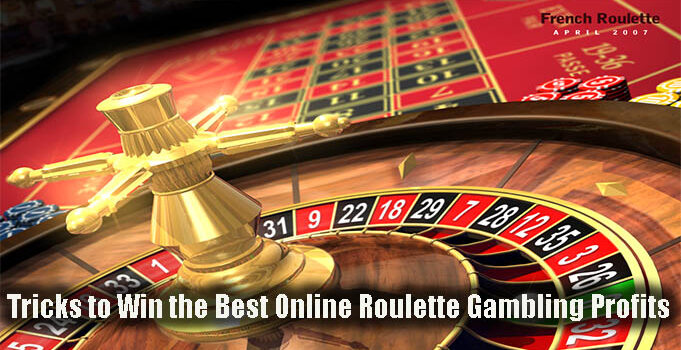 Tricks to Win the Best Online Roulette Gambling Profits